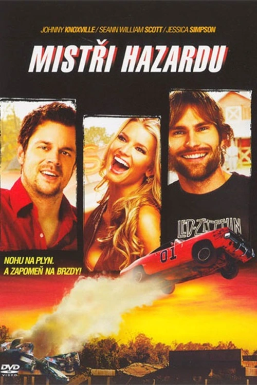 Mistři hazardu. Bratranci Johnny Knoxville a Sean Williams Scott jsou postrachem okresu Hazzard, ale když zjistí, že místní vlivný boss chce oblast zničit těžbou uhlí, rozhodnou se tomu zabránit. Za každou cenu musí dostat obyvatele z místního populárního automobilového závodu do místní soudní síně, kde mohou těžbu zastavit... Americká komedie (2005). Dále hrají S. Lemme, M. Weston, J. Simpson, H. Hemmens, M.C. Gainey, B. Reynolds a další. Režie J. Chandrasekhar