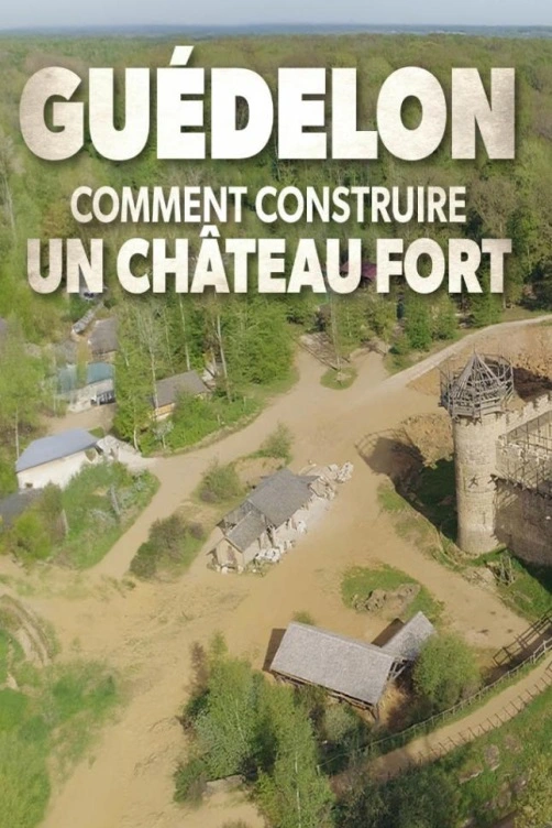 Guédelon: Jak se staví středověký hrad