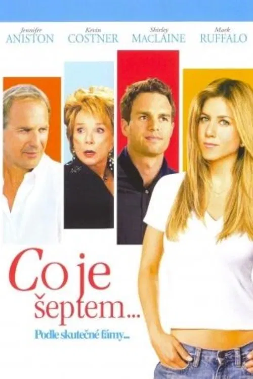 Co je šeptem.... Přestože vede Jennifer Aniston spokojený život, stále jí ke štěstí cosi chybí. Když navíc jednoho dne zjistí, že její matka měla těsně před svatbou milostný románek s tajemným mladým mužem, pojme důvodné podezření, že jejím biologickým otcem je někdo jiný. Rozhodne se neznámého muže vypátrat, jenže netuší, že se setká s charismatickým Kevinem Costnerem, do kterého by se bez problému zamilovala i ona... Americká komedie (2005). Dále hrají S. MacLaine, M. Ruffalo, R. Jenkins, Ch. McDonald, S. Sandvoss, M. Suvari a další. Režie R. Reiner
